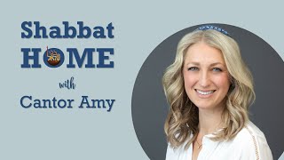 ShabbatHOME with Cantor Amy | August 23, 2024 at 6pm PT