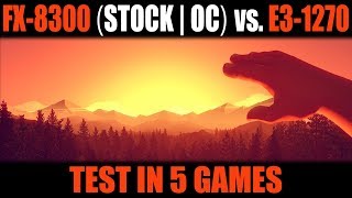 FX-8300 (STOCK | OC) vs. Xeon E3-1270 (i7 2600). Test in 5 games