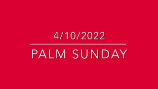 Passion (Palm) Sunday, 4/10/2022