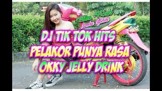 Dj Tik Tok Hits Pelakor Punya Rasa Okky Jelly Remix