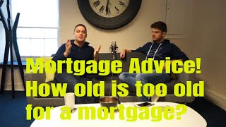 How old is too old for a mortgage? | Mortgage Advice