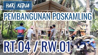 HARI KEDUA!! Pembangunan POSKAMLING RT.04/RW.01 Karangsari - Putrapinggan