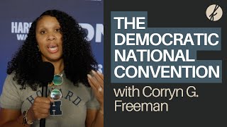 Reporting Live from the DNC with Corryn G. Freeman!