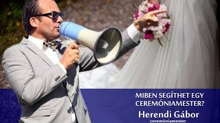 Herendi Gábor: miben segíthet egy ceremóniamester?