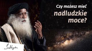 Naukowe podstawy osiągania nadludzkich mocy | Sadhguru Polska