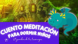 🔴CUENTO MEDITACION PARA DORMIR NIÑOS | EL GUARDIAN DE LAS LUCIERNAGAS