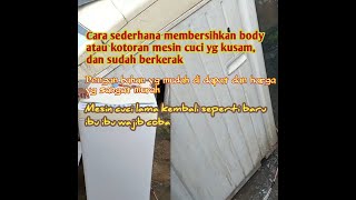 Bersihkan body mesin cuci yg kusam dan berkerak,mesin cuci kembali seperti baru,