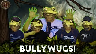 The BULLYWUG Approach