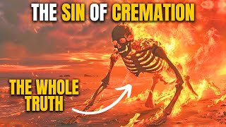 Urgent! See What the BIBLE Says about Cremation of the Dead