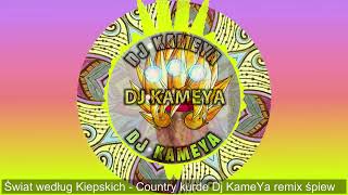 Świat według Kiepskich - Country kurde Dj KameYa remix śpiew