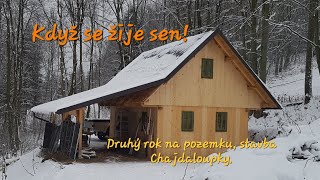 Když se žije sen! - Druhý rok na pozemku, stavba Chajdaloupky.