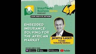 Embedded insurance: Solving for the African Market | Jeremy Leach | Clip B |  #insurtechinAfrica