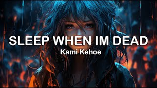 Kami Kehoe - SLEEP WHEN IM DEAD | LYRICS