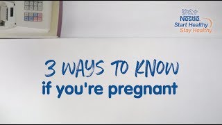 Ways to Know if You’re Pregnant | Nestlé Start Healthy Stay Healthy