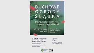 Duchowe Ogrody Śląska - Duchowość codzienności -  rozmowy o nicości i pełni