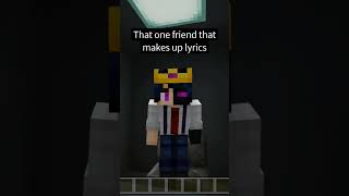 the one friend that's makes his own lyrics #foryou #frp #viral #minecraft #memes #minecraftmemes #yt