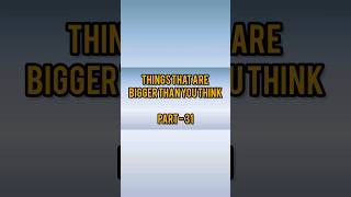 Things That Are Bigger Than You Think 🤔🤔#thingsthatarebiggerthanyouthink #viralvideos