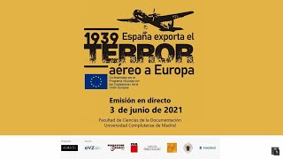 Jueves 3 de Junio - Conferencia Internacional - 1939 España exporta el terror aéreo a Europa.