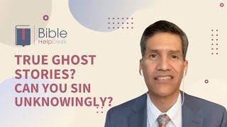 True ghost stories? Can a Christian sin unknowingly? Is everything edible after the flood? | BHD