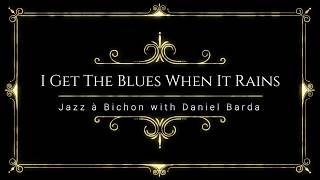 Jazz à Bichon + Daniel Barda / I Get The Blues When It Rains