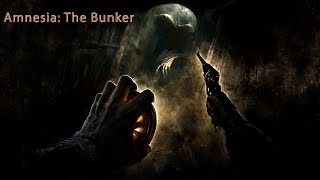 СУЩЕСТВО В БУНКЕРЕ  | Amnesia: The Bunker