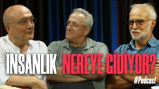 İnsanlık Nereye Gidiyor?  - #Podcast