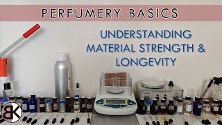 Perfumery Basics: Understanding & Learning Your Materials (Strength vs. Longevity)