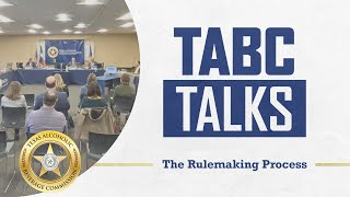 TABC Talks: The Rulemaking Process