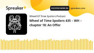 Wheel of Time Spoilers 435 – WH – chapter 18: An Offer