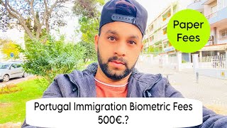 Portugal immigration paper fees biometric k liy ab fees kitni ha