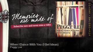 Peggy Lee - When I Dance With You - I Get Ideas - Memories Are Made Of