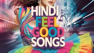 Hindi Feel Good  Songs NonStop | Best Bollywood Hits for a Happy Mood | Non-Stop Playlist"Bollywood