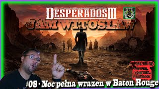 Zagrajmy w Desperados 3 gameplay PL #08 - Noc pełna wrażeń w Baton Rouge