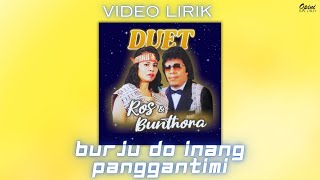 Bunthora Situmorang & Ros Siadari - Burju Do Inang Panggantimi (Video Lirik)