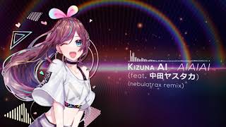 Kizuna AI - AIAIAI (feat. 中田ヤスタカ) (NEBULATRAX remix)