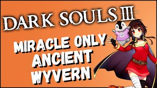 Miracle Only | Ancient Wyvern | Dark Souls 3