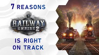 🚂 Railway Empire 2 | 7 reasons why Railway Empire 2 is right on track (US)