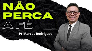 NÃO PERCA  A  FÉ - Esse vídeo vai mudar a sua vida (@prmarcosrodriguesoficial4073 )