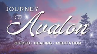 Journey to Avalon: Guided Meditation for Healing & Inner Peace