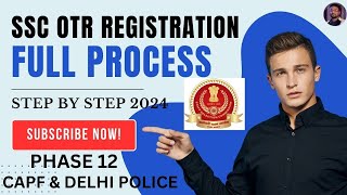 SSC OTR Registration 2024| ssc otr registration process 2024| ssc phase 12 | ssc Capf & Delhi Police