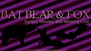 Bat Bear & Fox Chat Ep 30 - Awareness and Chat