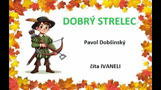 Pavol Dobšinský - DOBRÝ STRELEC (audio rozprávka, pohádka)