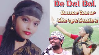 De Dol Dol ।। Mi Dolkara  ।। Keno Pichu Dako ।। Dance Cover ।। Shreya Santra  ।। @chandamshreya5902