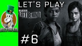 Let's Play The Last Of Us: Left Behind Ep.6