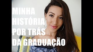 Minha História por Trás da Graduação