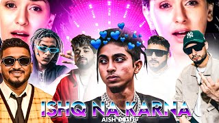 MC STAN - ISHQ NA KARNA FT. DIVINE X VIJAY DK X RAFTAAR X KR$NA X KALAM INK - PROD BY . Aish dilli