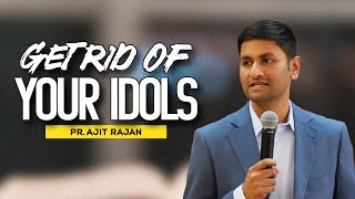 Get Rid of Your Idols | Pr. Ajit Rajan I Mahanaim Church of God Manchester