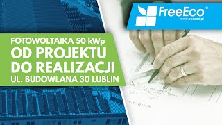 Jak wygląda instalacja fotowoltaiczna o mocy 50 kWp? Od projektu do realizacji!