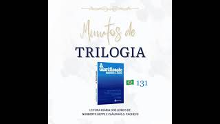 Minutos de Trilogia  -  A Glorificação 131