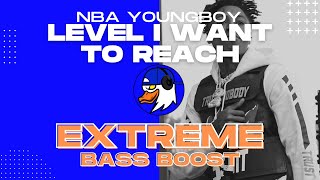 EXTREME BASS BOOST LEVEL I WANT TO REACH - YOUNGBOY NEVER BROKE AGAIN